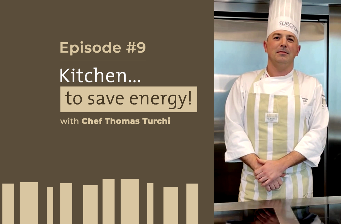 Sapori in corso, episode #9:
Kitchen...to save energy!
With Chef Thomas Turchi